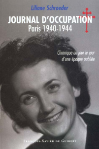 Journal d'Occupation, Paris 1940-1944. Chronique au jour le jour d'une époque oubliée - Schroeder Liliane