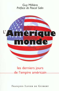 L'AMERIQUE MONDE - LES DERNIERS JOURS DE L'EMPIRE AMERICAIN - MILLIERE GUY