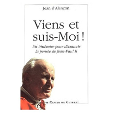 Viens et suis-moi ! Un itinéraire pour découvrir la pensée de Jean-Paul II - Alançon Jean d'
