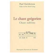 Le chant grégorien, chant sublime - Guicheteau Paul,Lelong Michel