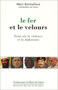 Le fer et le velours. Essai sur la violence et la diplomatie - Bonnefous Marc