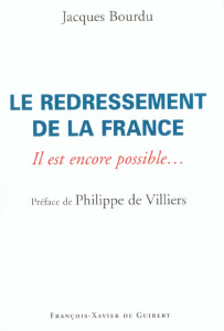 Le redressement de la France. Il est encore possible... - Bourdu Jacques