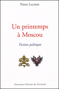 Un printemps à Moscou - Leconte Pierre
