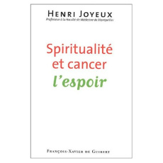 Spiritualité et cancer. L'espoir - Joyeux Henri