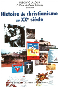 Histoire du christianisme au XXe siècle - Laloux Ludovic ; Chaunu Pierre