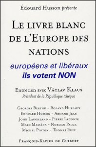 Le livre blanc de l'Europe des nations. Européens et libéraux, ils votent NON - Husson Edouard ; Klaus Vaclav