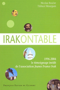 Irakontable. 1996-2004 : le témoignage inédit de l'association Jeunes France Irak - Boulier Nicolas ; Mourgues Thibaut