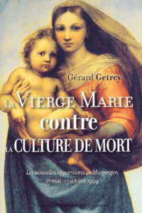 La Vierge Marie contre la culture de mort. Les nouvelles apparitions de Marpingen 17 mai-17 octobre - Getrey Gérard
