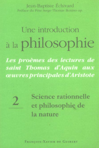 Une introduction à la philosophie : Les proèmes des lectures de saint Thomas d'Aquin aux oeuvres pri - Echivard Jean-Baptiste ; Bonino Serge-Thomas