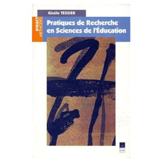 PRATIQUES DE RECHERCHE EN SCIENCES DE L'EDUCATION. Les outils du chercheur débutant - Tessier Gisèle