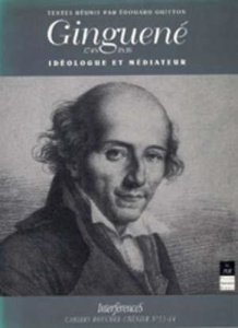 Cahiers Roucher-André Chénier Tome 13-14. Ginguené, Idéologue et médiateur, [colloque international, - Guitton Edouard