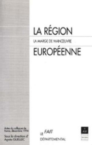 La région européenne. La marge de manoeuvre, actes du colloque de Rome, du 1er au 3 décembre 1994 - Guellec A
