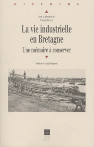 La vie industrielle en Bretagne. Une mémoire à conserver - Geslin Claude