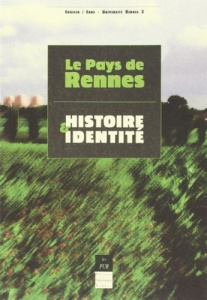 Le pays de Rennes : histoires et identités - Antoine Annie