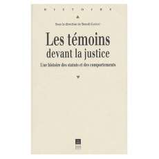 Les témoins devant la justice. Une histoire des statuts et des comportements - PUR