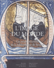 L'image du monde. Un trésor enluminé de la bibliothèque de Rennes - Cassagnes-Brouquet Sophie