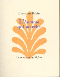 L'homme qui marche - Bobin Christian