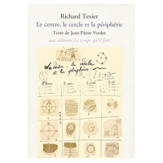 Richard Texier, "Le centre, le cercle et la périphérie" - Texier Richard ; Verdet Jean-Pierre