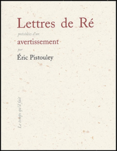 Lettres de Ré précédées d'un Avertissement - Pistouley Eric