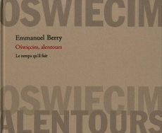 Oswiecim, alentours - Berry Emmanuel ; Reznikoff Charles