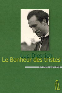 Le bonheur des tristes - Dietrich Luc ; Richaud Frédéric