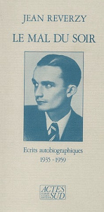 Le mal du soir. Ecrits autobiographiques 1935-1959 - Reverzy Jean