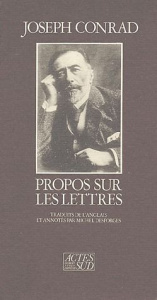 Propos sur les lettres - Conrad Joseph ; Desforges Michel