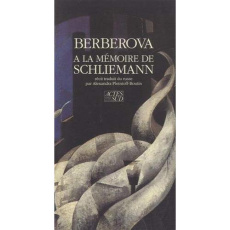 A la mémoire de Schliemann - Berberova Nina ; Pletnioff-Boutin Alexandra
