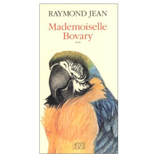 Mademoiselle Bovary. Récit - Jean Raymond