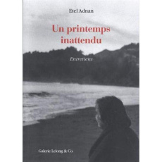 Un printemps inattendu. Entretiens - Adnan Etel