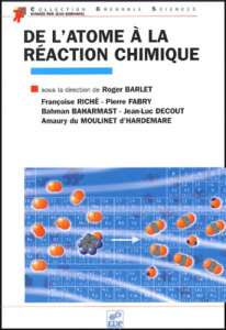 DE L'ATOME A LA REACTION CHIMIQUE - BARLET R