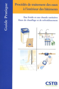 Procédés de traitement des eaux à l'intérieur des bâtiments / Eau froide et eau chaude sanitaires, e - Derrien François, Mienne Alexandra