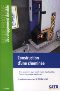 Construction d'une cheminée. Atres, appareils à foyer ouvert, inserts et poêle à bois. Conduits maço - Chandellier Jacques ; Normand Cédric ; Lauby Jean-