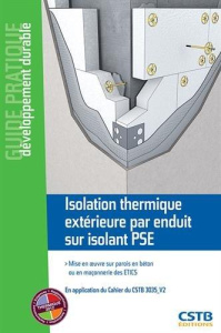 Isolation thermique extérieure par enduit sur isolant PSE. Mise en oeuvre sur parois en béton ou en - Ruot Bertrand