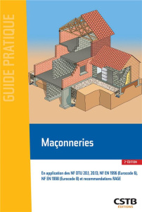 Maçonneries. En application des NF DTU 20.1, 20.13, NF EN 1996 (Eurocode 6), NF EN 1998 (Eurocode 8) - Blache Bernard ; Merlet Jean-Daniel ; Delmotte Pat