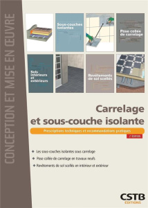 Carrelage et sous-couche isolante. Prescriptions techniques et recommandations pratiques, 2e édition - UNECP-FFB/CSTB