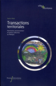 Transactions territoriales. Patrimoine, environnement et actions collectives au Mexique - Melé Patrice