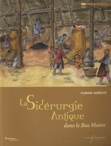 La sidérurgie antique dans le Bas Maine - Sarreste Florian