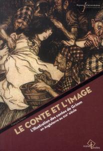 Le Conte et l'image. L'illustration des contes de Grimm en Angleterre au XIXe siècle - Fièvre François ; Le Men Ségolène