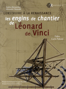 Construire à la Renaissance les engins de chantier de Léonard de Vinci - Bernardoni Andrea ; Neuwahl Alexander ; Pedretti C