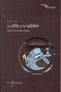 La ville et le sablier. Sentir les temps urbains - Audas Nathalie