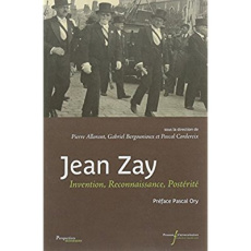 Jean Zay. Invention, reconnaissance, postérité - Allorant Pierre ; Bergounioux Gabriel ; Cordereix