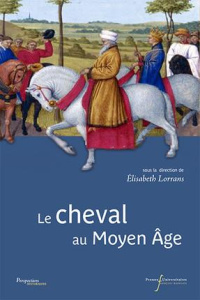 Le cheval au Moyen Age - Lorans Elisabeth