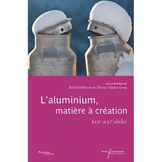 L'aluminium, matière à création. XIXe-XXIe siècles, Textes en français et anglais - Fridenson Patrick ; Hachez-Leroy Florence
