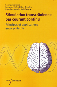 Stimulation transcrânienne en courant continu (tDCS). Principes et applications en psychiatrie - Haffen Emmanuel ; Brunelin Jérôme ; Januel Dominiq