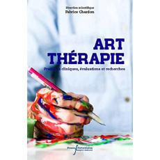 Art-thérapie. Pratiques cliniques, évaluations et recherches - Chardon Fabrice ; Germay Edouard de