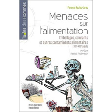 Menaces sur l'alimentation. Emballages, colorants et autres contaminants alimentaires, XIXe-XXIe siè - Hachez-Leroy Florence ; Fridenson Patrick