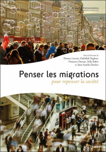 Penser les migrations pour repenser la société - Lacroix Thomas ; Daghmi Fathallah ; Dureau Françoi