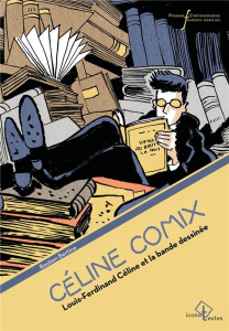 Céline Comix. Louis-Ferdinand Céline et la bande dessinée - Bertine Bastien ; Brami Emile