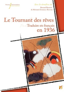 Le tournant des rêves. Traduire en langue française en 1936 - Banoun Bernard ; Enderle-Ristori Michaela